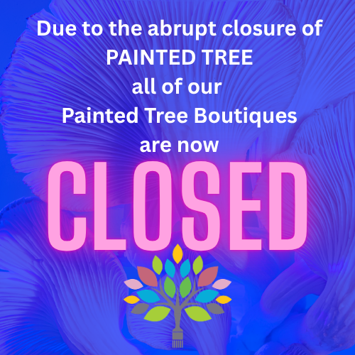 Our Painted Tree Boutiques are CLOSED